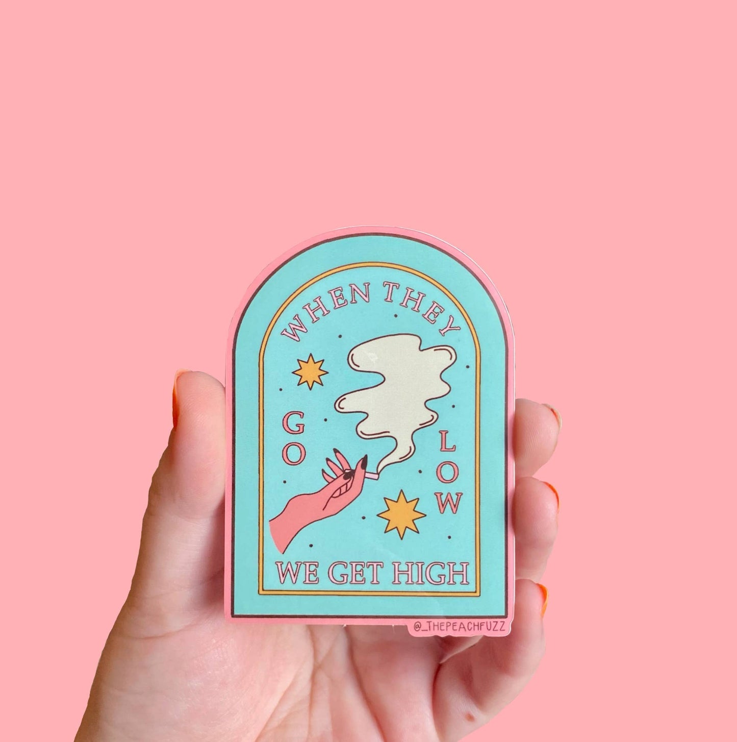 When They Go Low We Get High Sticker