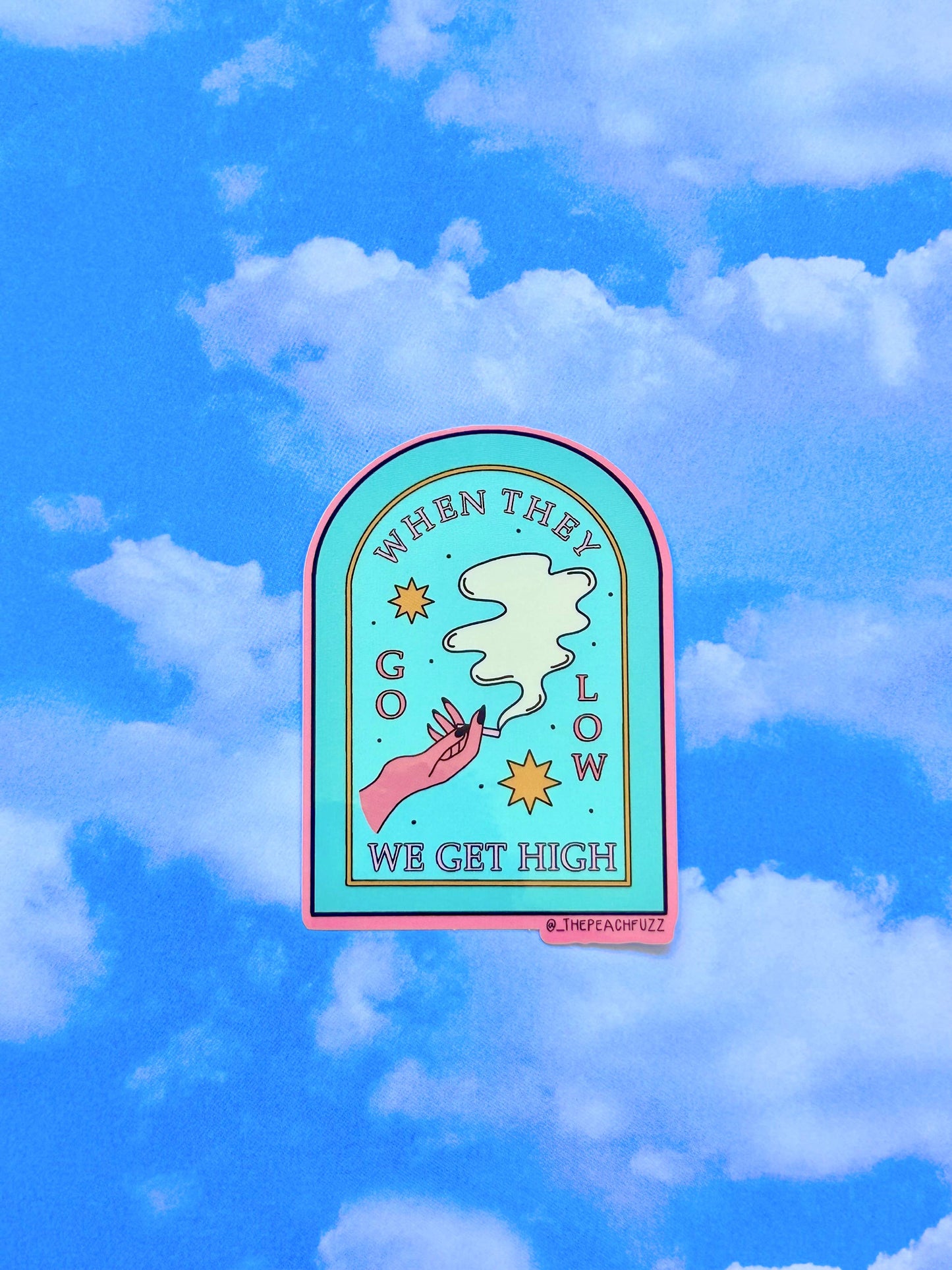 When They Go Low We Get High Sticker