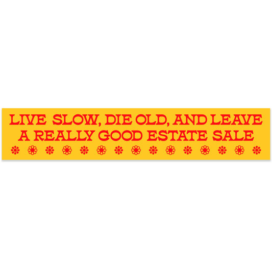 Live Slow, Die Old, Leave Good Estate Sale Vinyl Sticker