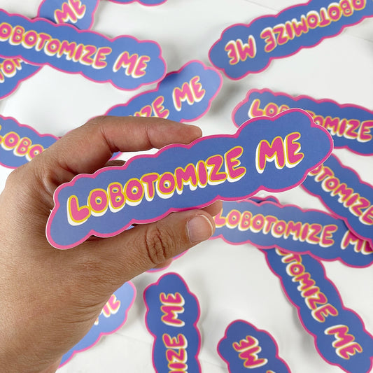 Lobotomize Me Sticker