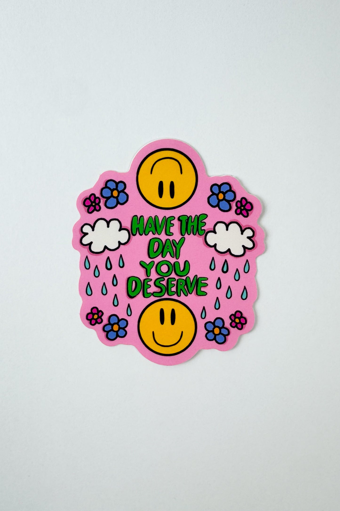 Have The Day You Deserve Sticker