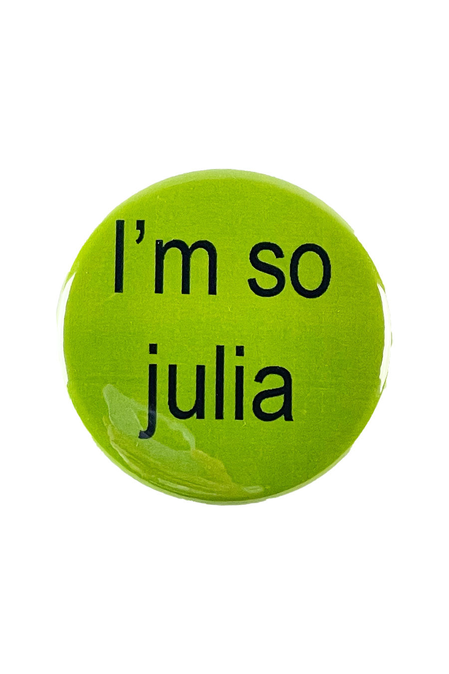 I'm So Julia Button