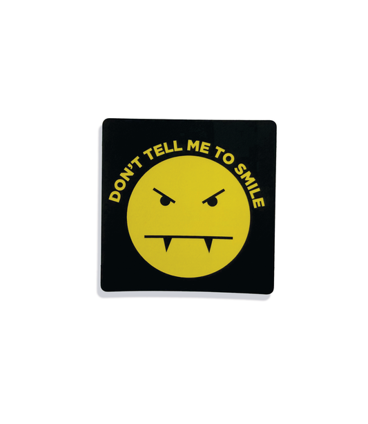 Don't Tell Me To Smile Sticker