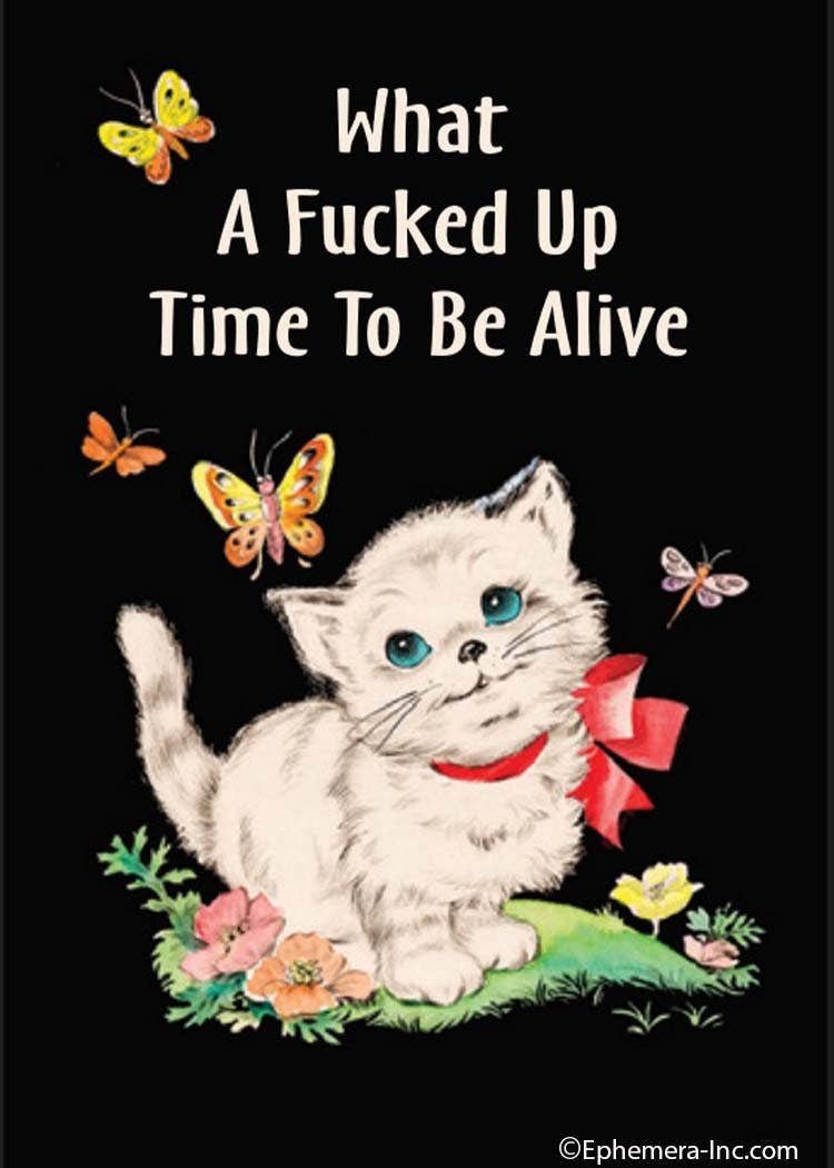 Fucked Up Time To Be Alive Magnet
