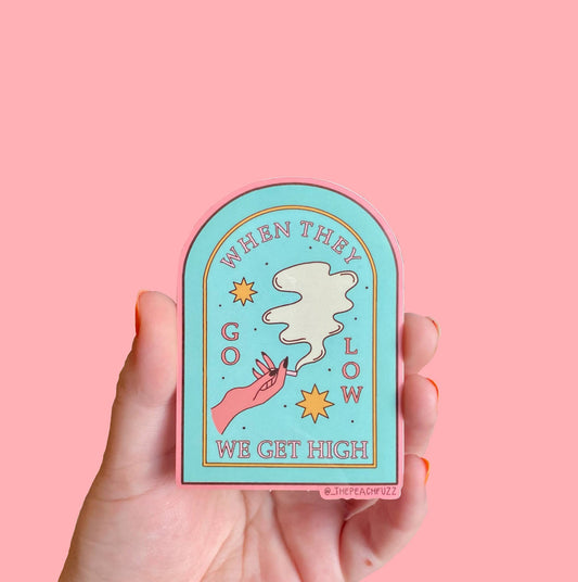 When They Go Low We Get High Sticker