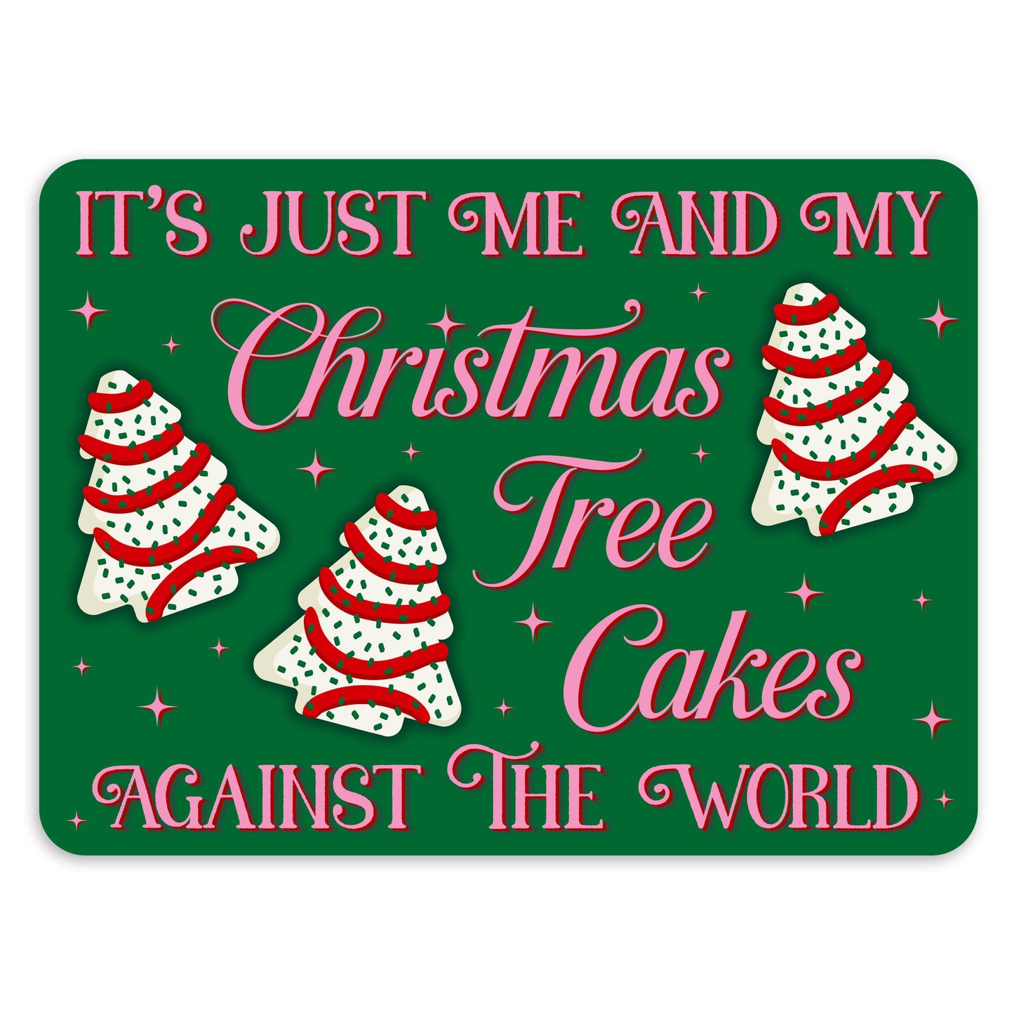 It's Just Me and My Christmas Tree Cakes Xmas Vinyl Sticker
