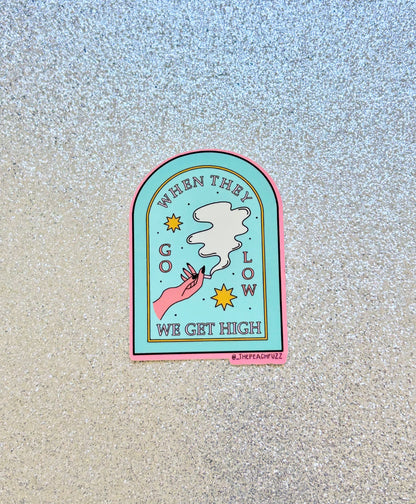 When They Go Low We Get High Sticker