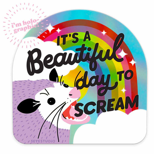 It's a Beautiful Day to Scream Holographic Vinyl Sticker