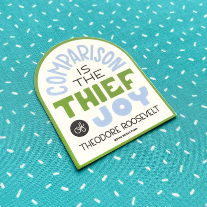 Comparison Is The Thief of Joy Vinyl Sticker