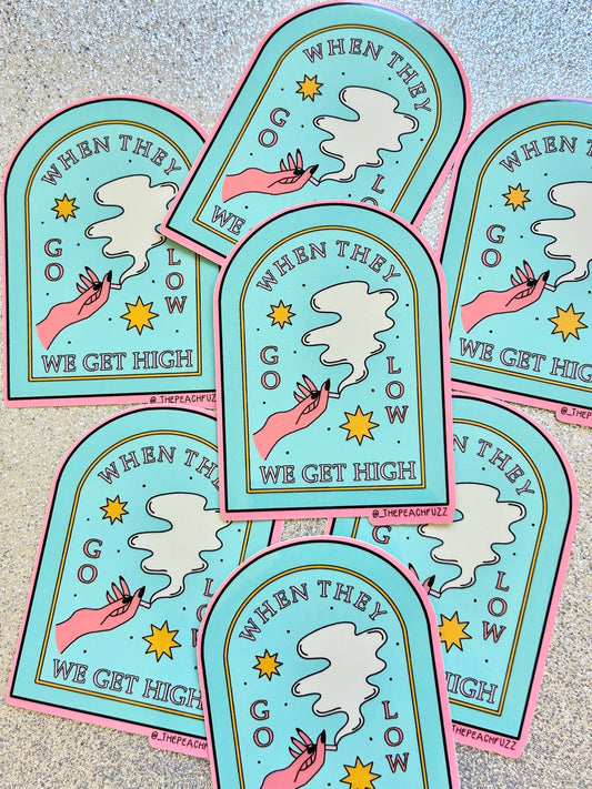 When They Go Low We Get High Sticker
