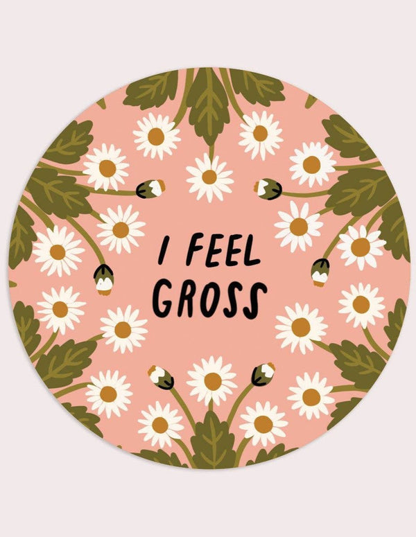 I Feel Gross Vinyl Sticker