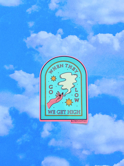 When They Go Low We Get High Sticker