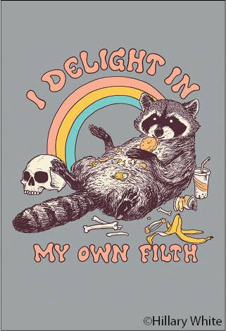 I delight in my own filth Magnet