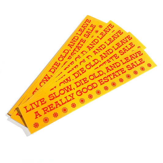 Live Slow, Die Old, Leave Good Estate Sale Vinyl Sticker