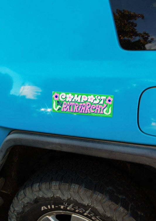Compost the patriarchy bumper sticker