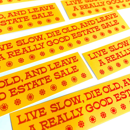 Live Slow, Die Old, Leave Good Estate Sale Vinyl Sticker