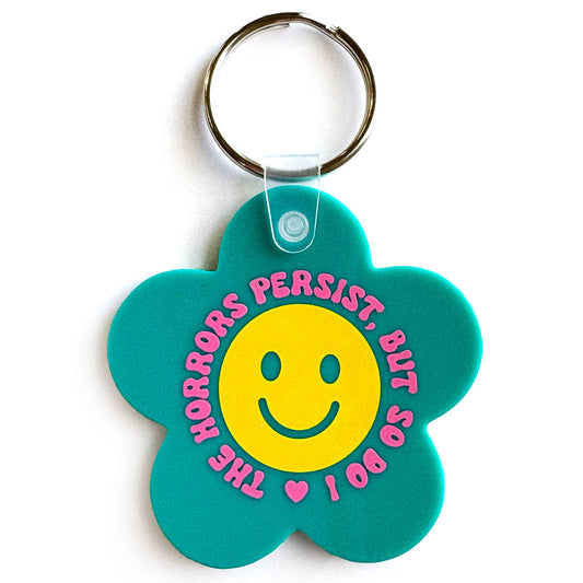 The Horrors Persist But So Do I Flower Shaped Vinyl Keychain