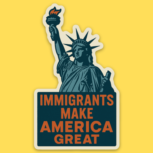 Immigrants Make America Great Sticker
