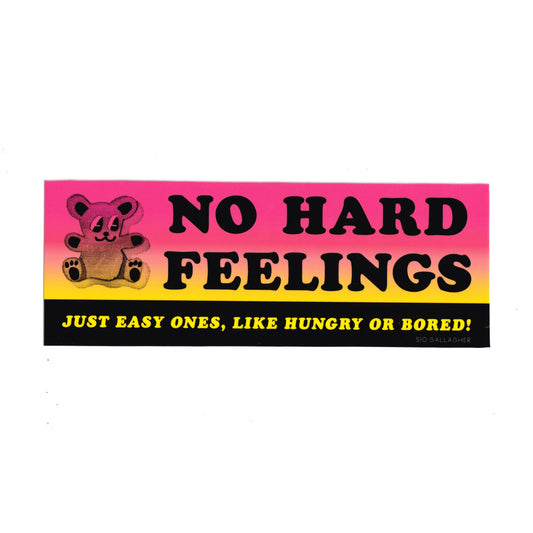 No Hard Feelings bumper sticker
