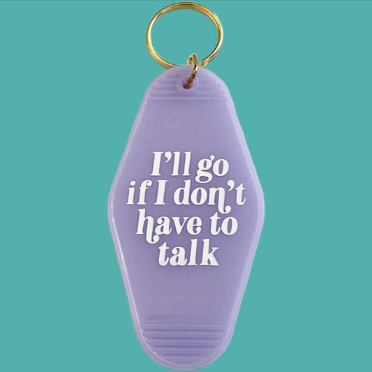 I’ll go if I don’t have to talk motel Keychain