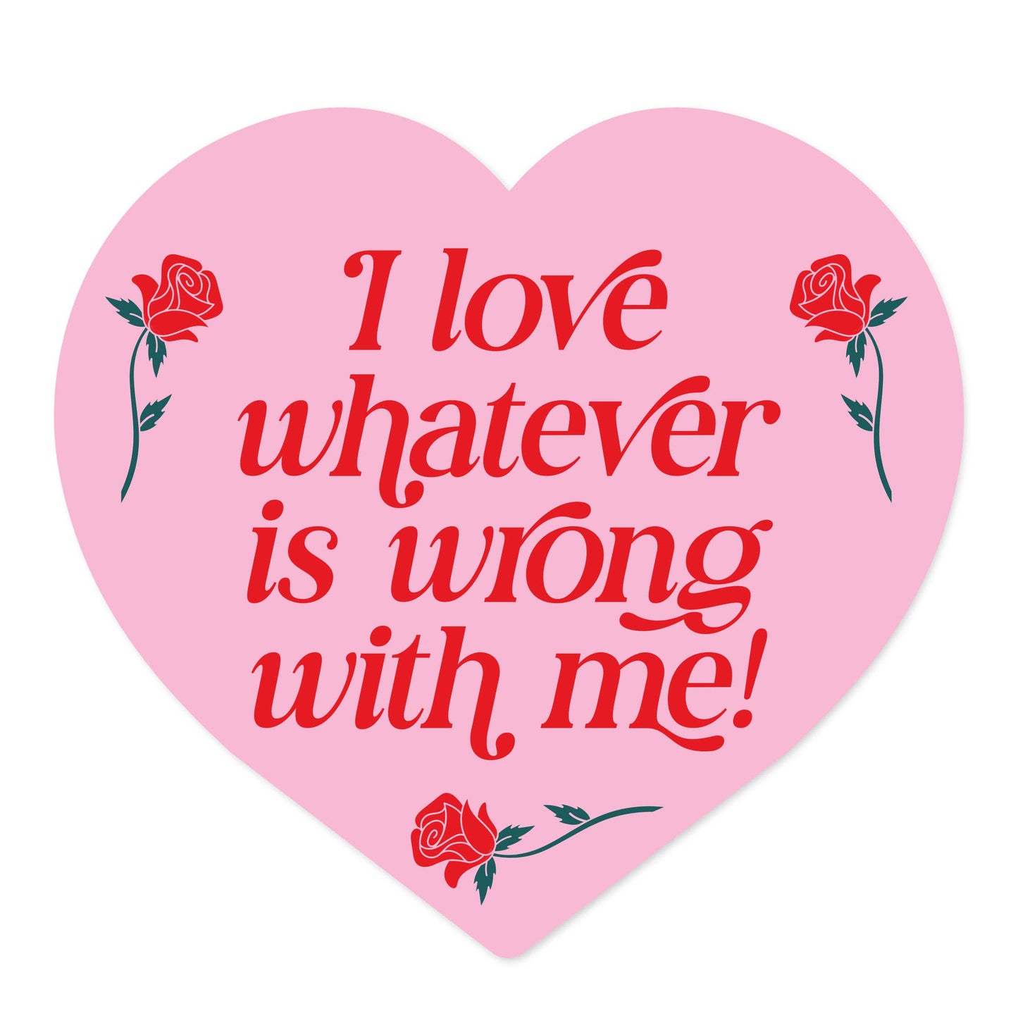 I Love Whatever Is Wrong With Me Cute Heart Vinyl Sticker