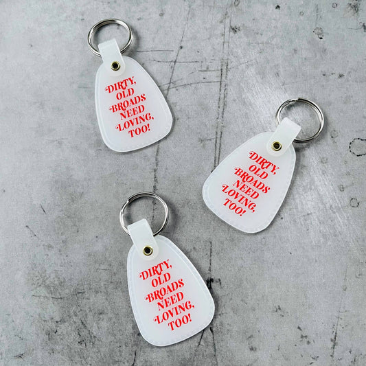Dirty Old Broads Need Loving Too Saddle Keychain