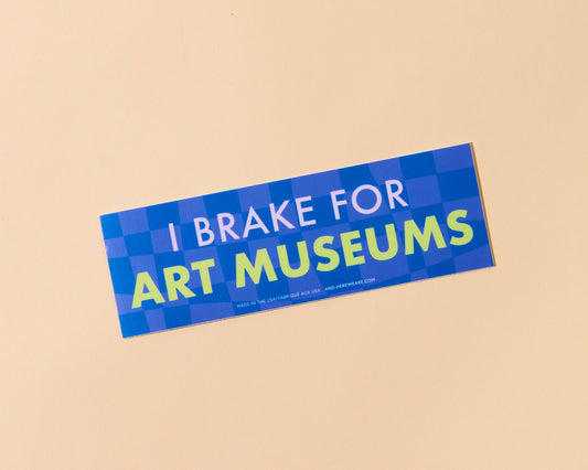 I Brake for Art Museums Vinyl Bumper Sticker