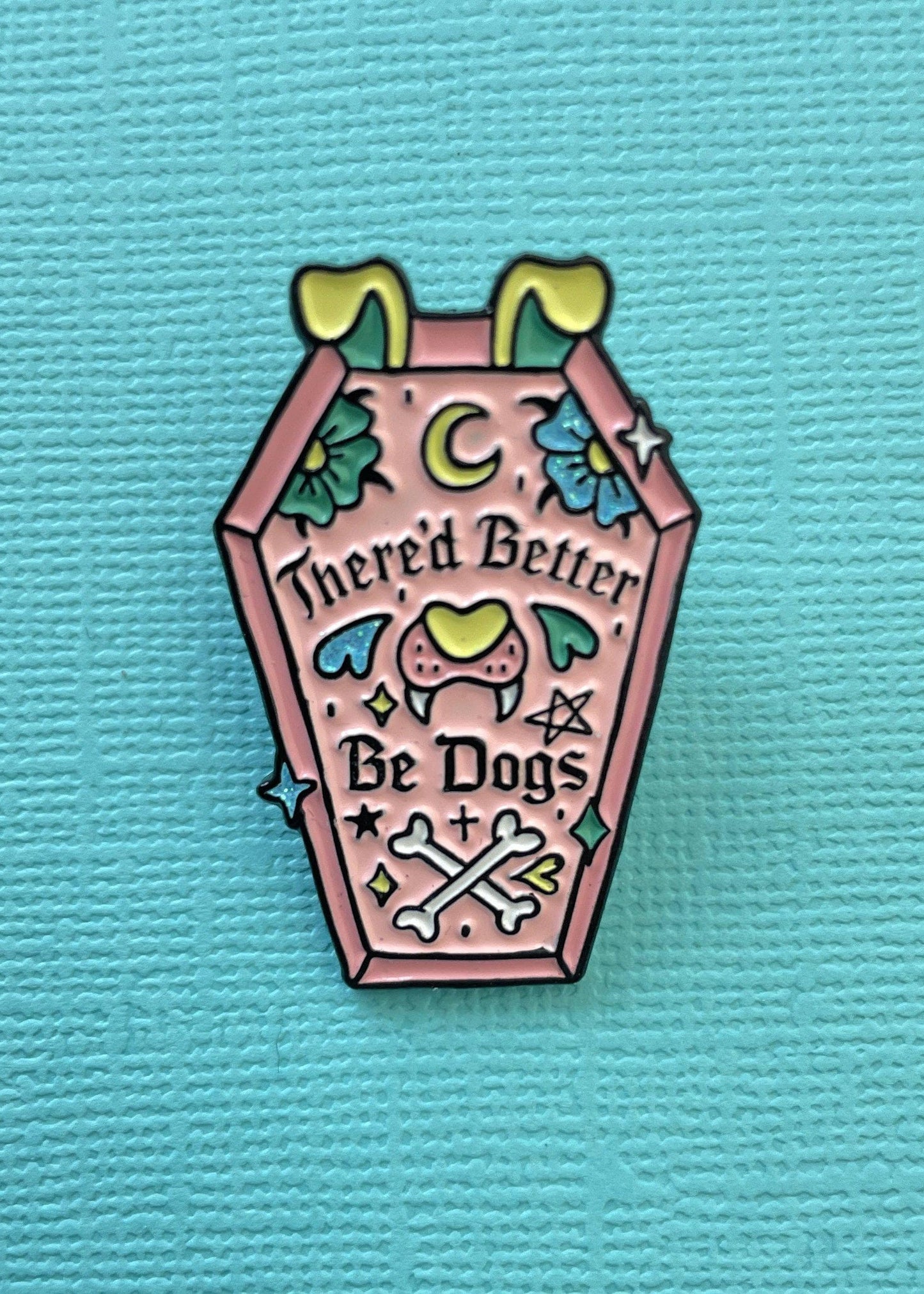 There’d Better Be Dogs Enamel Pin