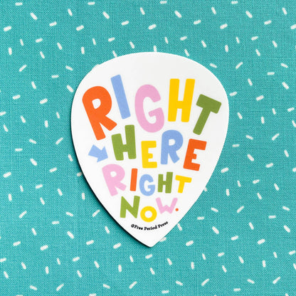 Right Here Right Now Vinyl Sticker