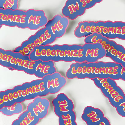 Lobotomize Me Sticker