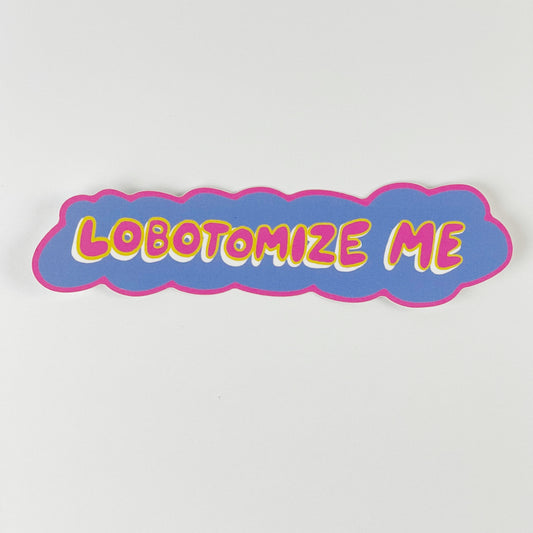 Lobotomize Me Sticker