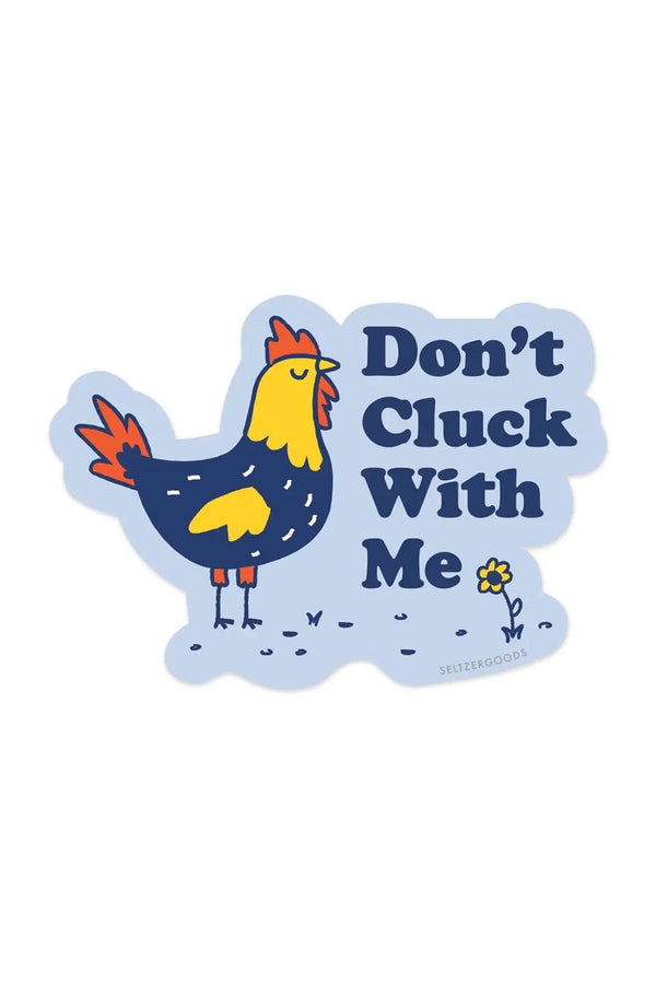 Blue die cut sticker that says Don't Cluck With Me and features a blue, red, and yellow rooster.
