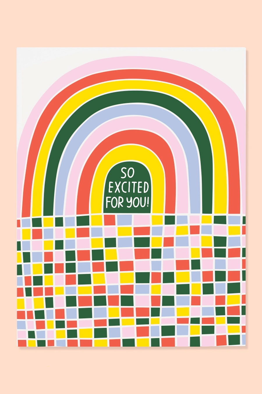Greeting card of a red, pink, yellow, and green rainbow. Below the rainbow is multicolor squares of the same colors as the rainbow. The card says So Excited For You!