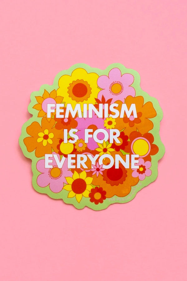 Die cut sticker that features a cluster of pink, yellow, orange, and red flowers. the sticker says Feminism is for Everyone.