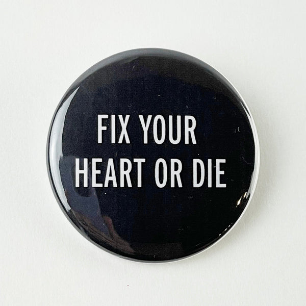 Fix Your Heart or Die Button