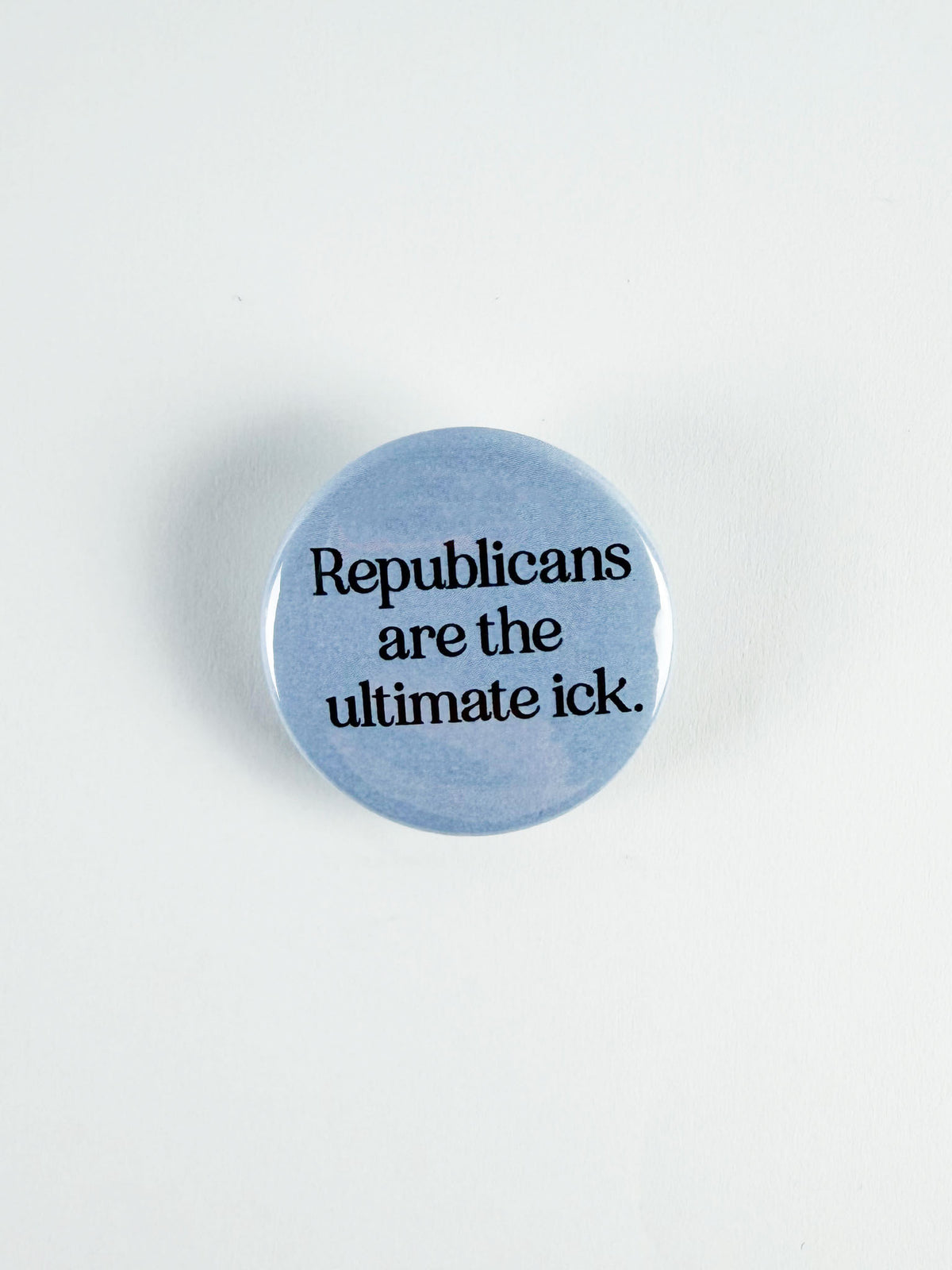 Republicans Are The Ultimate Ick Pinback Button