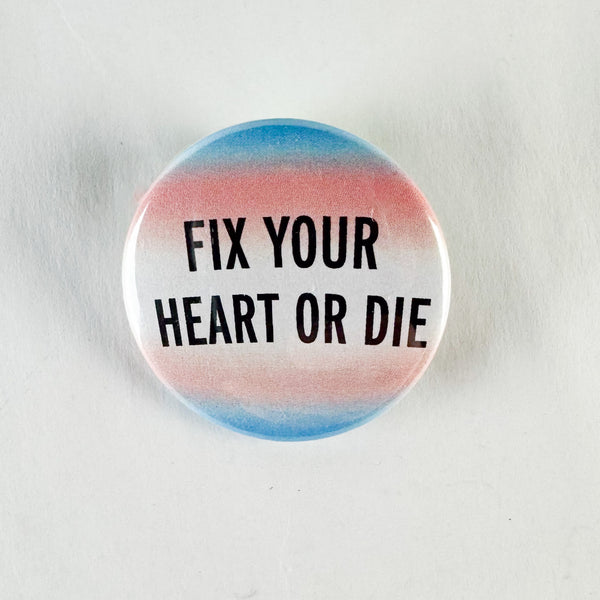 Fix Your Heart or Die Button