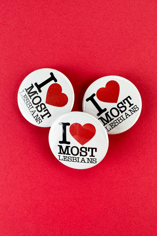 I Love Most Lesbians Button