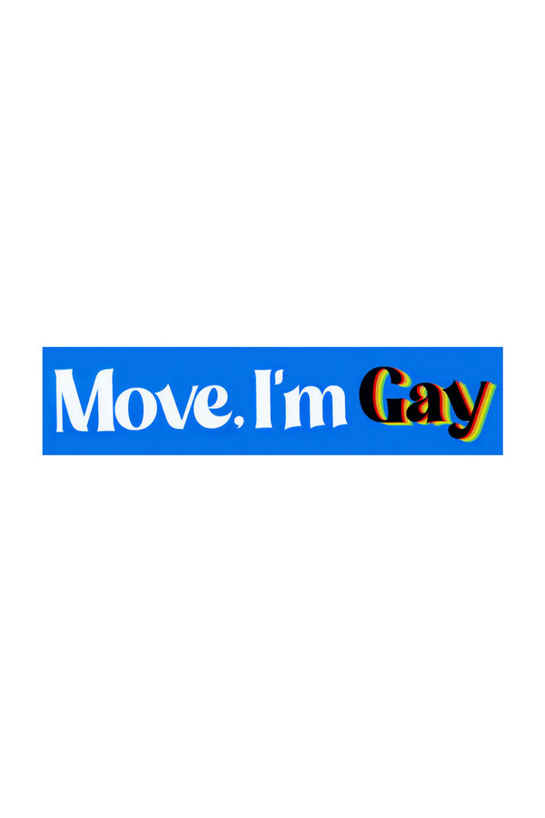 Move, I'm Gay Bumper Sticker