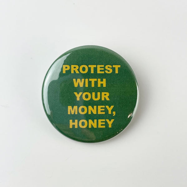 Protest With Your Money Honey Button