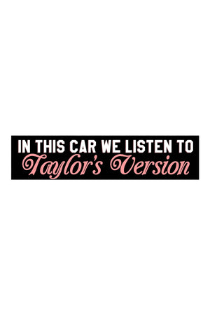 Black Bumper sticker that says In this car we listen to Taylor's Version.