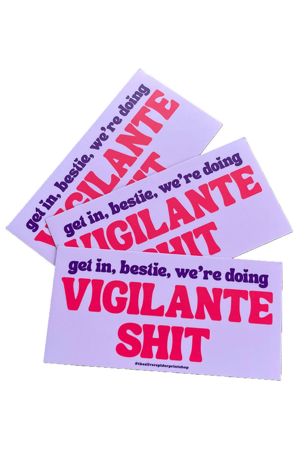 Light Purple bumper sticker that says Get in Bestie, we're doing Vigilante Shit. White background.