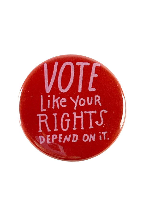 Vote Like Your Rights Depend On It Button