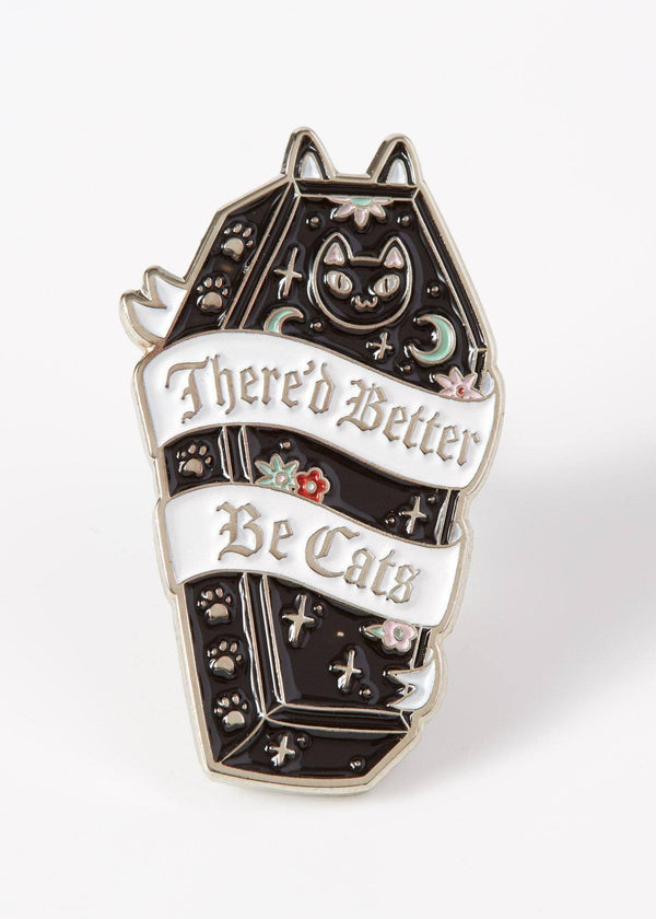 There'd Better Be Cats Enamel Pin