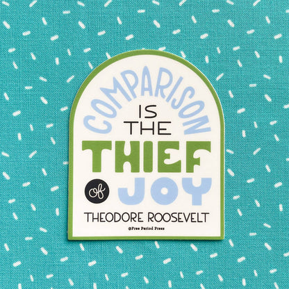 Comparison Is The Thief of Joy Vinyl Sticker