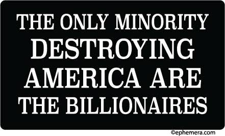 Billionaires: The only minority DESTROYING AMERICA Sticker