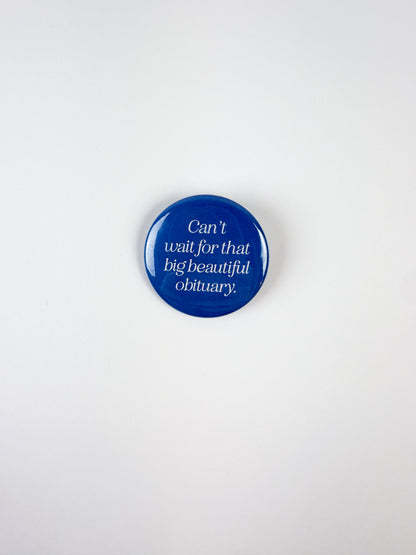 Big Beautiful Obituary Pinback Button