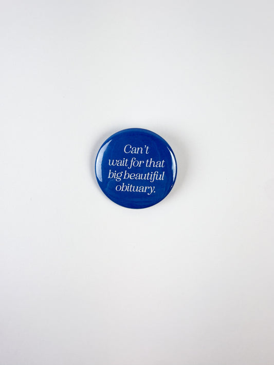 Big Beautiful Obituary Pinback Button
