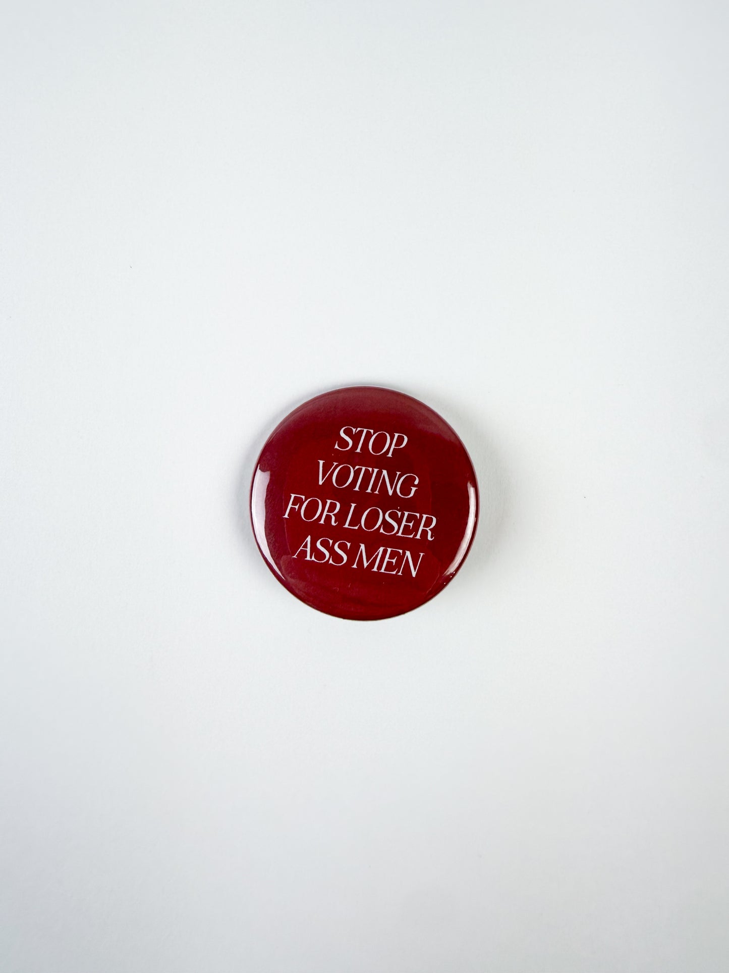 Stop Voting For Loser Ass Men Pinback Button