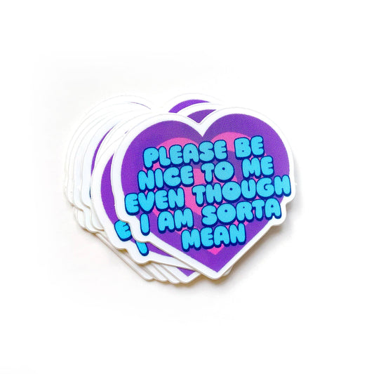 Please Be Nice To Me Even Though I'm Sorta Mean Mini Sticker